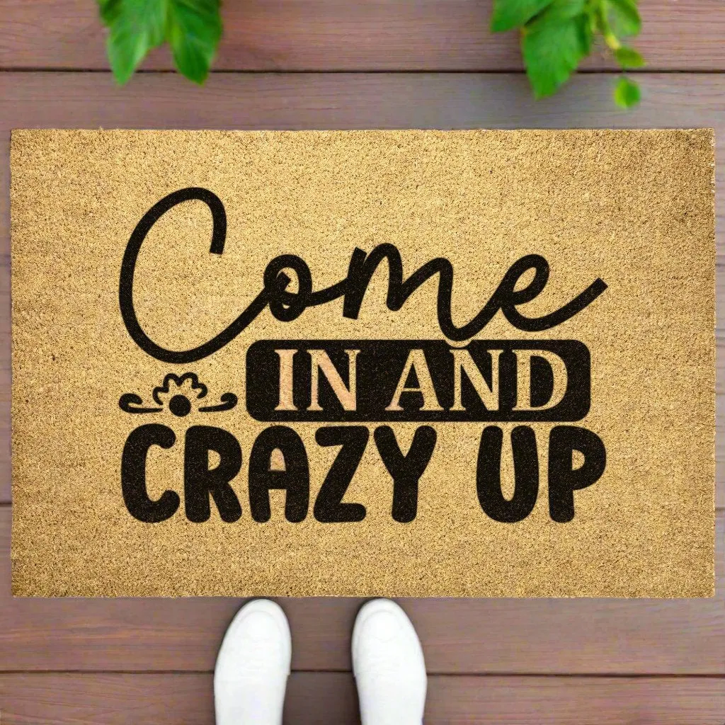 Come in & Crazy Up Door Mat