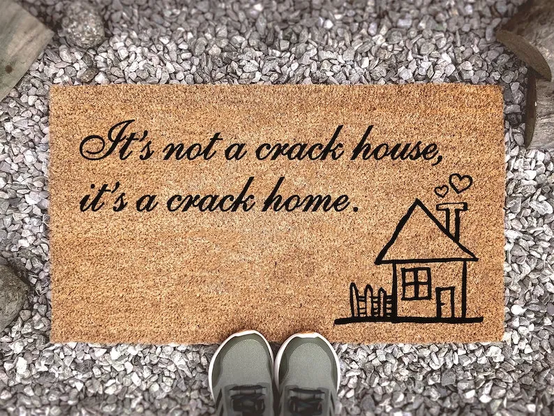 Coolspod- Outdoor Mat- It's Not a Crack House, it's a Crack Home, Welcome Mat, Funny Doormat Quote, Coir Doormat