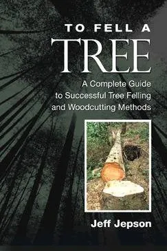 To Fell a Tree by Jeff Jepson